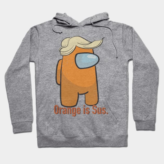 Orange is Sus Hoodie by ArtOfJHammond